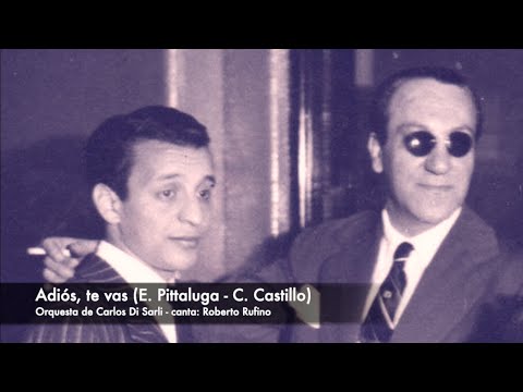Tango: Adiós te vas (1943) Orquesta de Carlos Di Sarli, canta Roberto Rufino