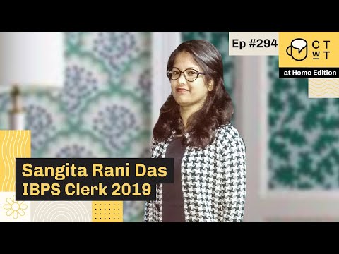 CTwT E294 - IBPS Clerk 2019 Topper | Sangita Rani Das | Third Attempt