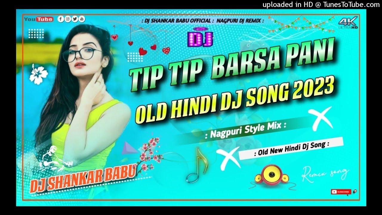 Tip Tip Barsa Paani || Old Hindi Song || Nagpuri Style Mix Song 2023 || Hindi Dj Song -Hindi Video