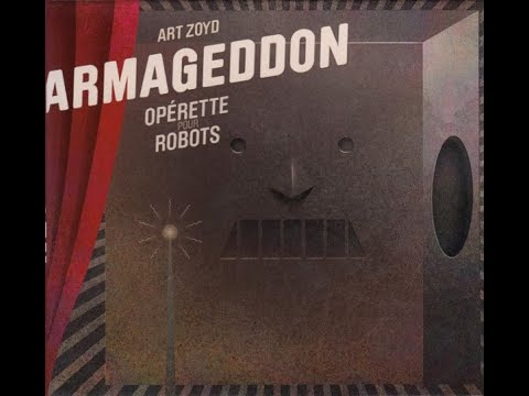 ART ZOYD – Armageddon - Opérette Pour Robots  (2012) FULL ALBUM - Electronic, Rock, Classical, Opera