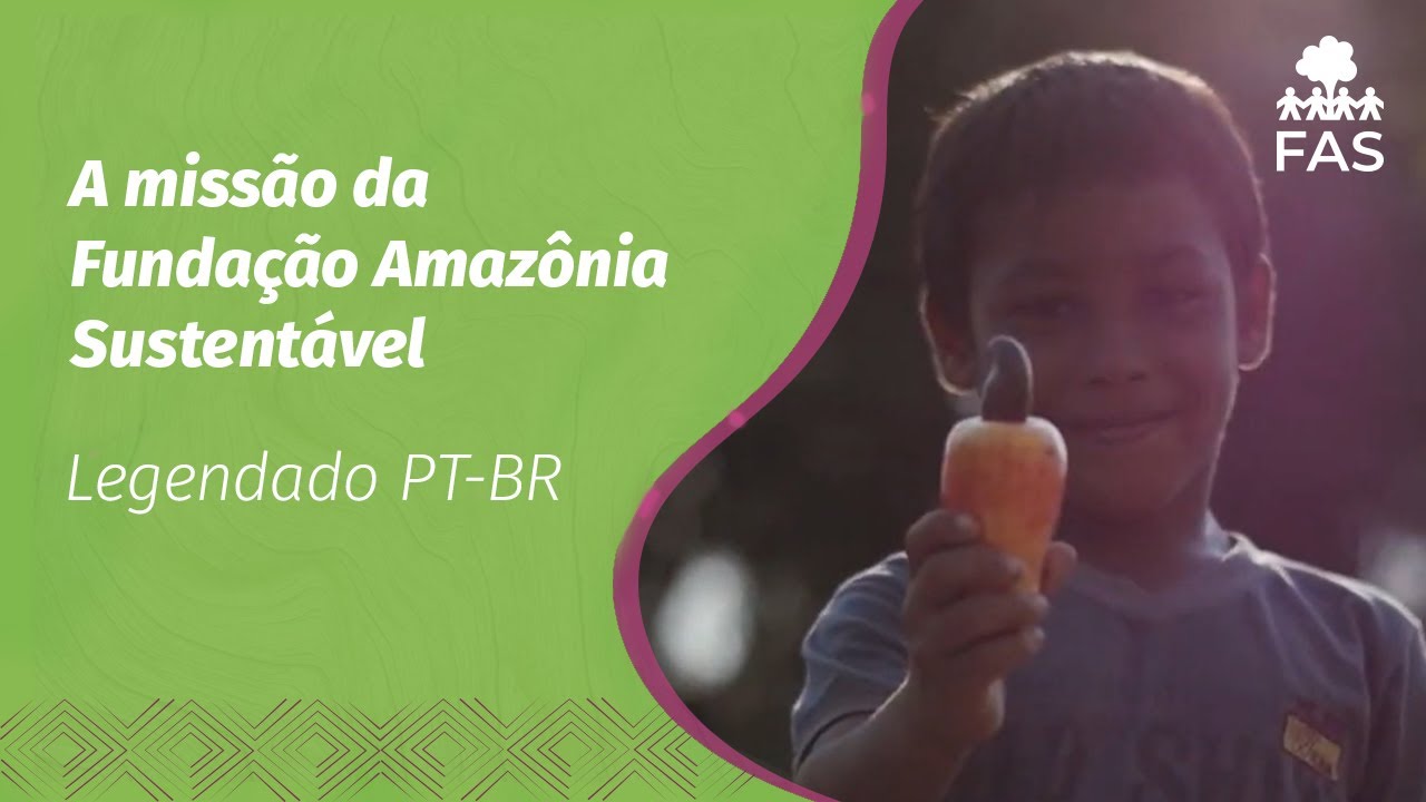 A missão da Fundação Amazônia Sustentável (LEG PT-BR)