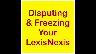 Disputing & Freezing LexisNexis