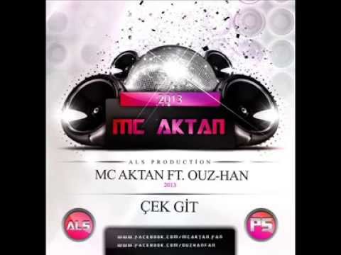 Mc Aktan ft. Ouz-han - Çek Git 2013