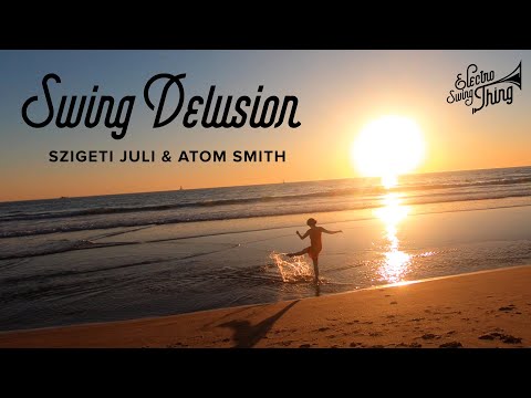 Szigeti Juli & Atom Smith - Swing Delusion (Official Video)