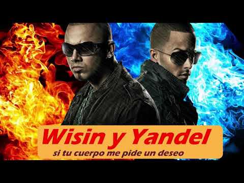 Si tu cuerpo  me pide un deseo - Wisin y Yandel