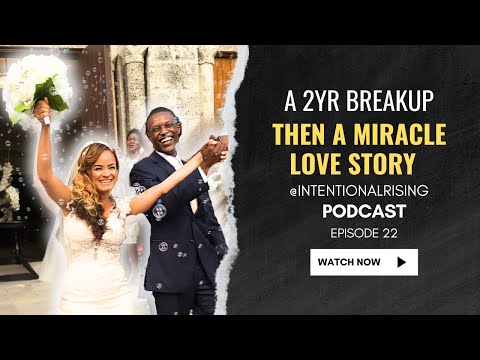 EP 22: Divinely Reunited | Our 2-Year Breakup & God's Perfect Timing