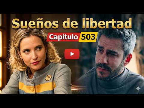SUEÑOS DE LIBERTAD Capítulo 503: El Sacrificio de Begoña y el Choque de Carmen #SueñosDeLibertad503