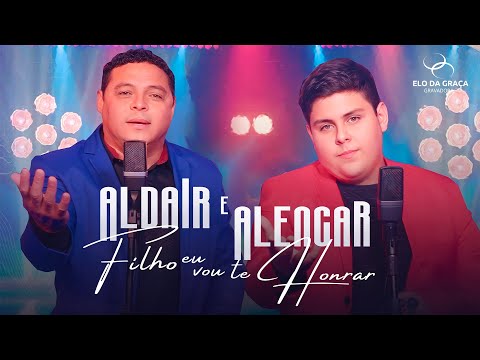 Aldair e Alencar - Filho Eu Vou Te Honrar | Clipe Oficial
