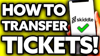 How To Transfer Tickets on Skiddle (Very EASY!)
