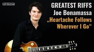 ✪ GREATEST RIFFS:  Joe Bonamassa - &quot;Heartache Follows Wherever I Go&quot; ►Riff Nr: 57