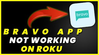 Bravo App Not Working On ROKU: How to Fix Bravo App Not Working On ROKU