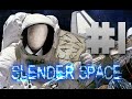 [#1] Slender Space: FUCK SLENDERMAN ...