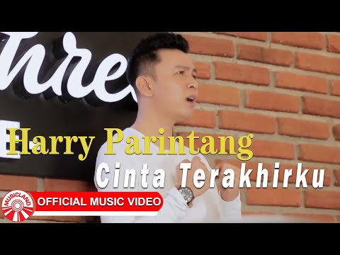Harry Parintang - Cinta Terakhirku [Official Music Video HD]