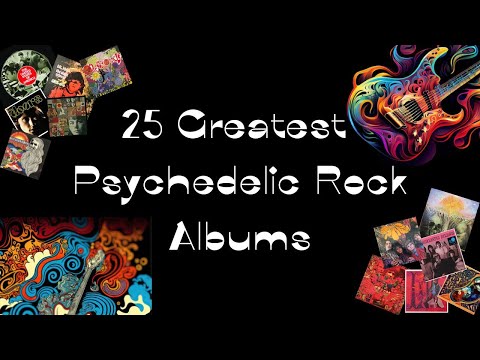 The 25 Greatest Psychedelic Rock Albums (same list - reupload)