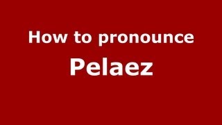 How to pronounce Pelaez