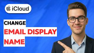 How to Change iCloud Email Display Name [2026 Full Guide]