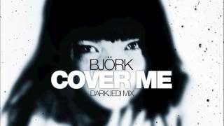 Björk - Cover Me - DarkJedi Mix