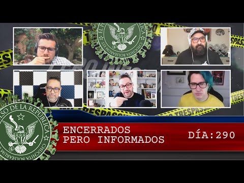 ENCERRADOS PERO INFORMADOS DÍA: 290 - EL PULSO DE LA REPÚBLICA