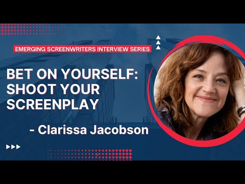 How Making a Short Film Can Transform a Screenwriting Career with Clarissa Jacobson