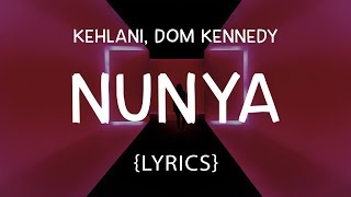 Kehlani - Nunya (LYRICS)ft. DOM KENNEDY