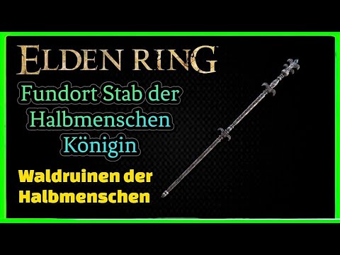 Elden Ring Fundort Stab der Halbmenschen Königin Zauberstab für alle mit wenig Weisheit Guide