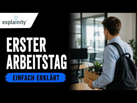 Erster Arbeitstag &ndash; einfach erklärt