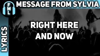Message From Sylvia - Right Here And Now [Lyrics]