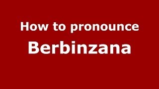 How to pronounce Berbinzana