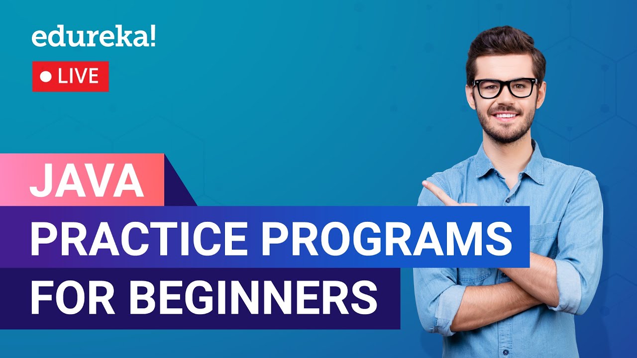 Java Practice Programs For Beginners | Basic Java Programs | Java Program | Edureka | Java Live-1