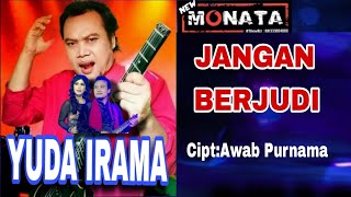 Download lagu Jangan Berjudi-Yuda Irama Ft Reza Sugiarto New Monata mp3 Download lagu Jangan Berjudi-Yuda Irama Ft Reza Sugiarto New Monata mp3