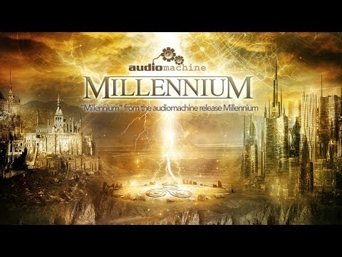 Audiomachine - Millennium