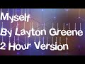 Myself By Layton Greene 2 Hour Version