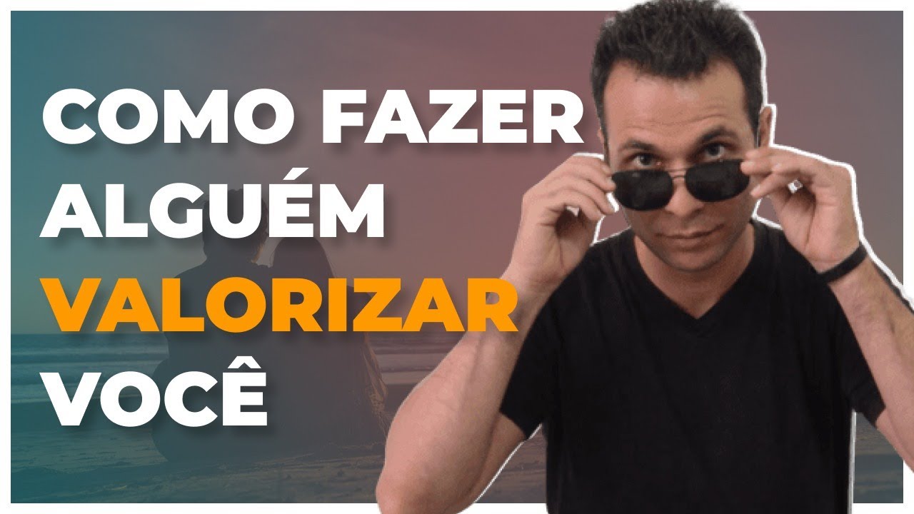 FAÇA ISSO PARA ALGUÉM VALORIZAR VOCÊ 🔥