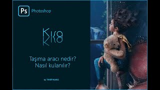 Photoshop Taşıma Aracı Nedir? Nasıl Kullanılır? ders 06