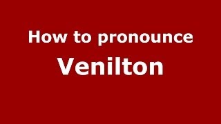 How to pronounce Venilton