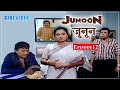 Junoon Episode 12 Family TV Series Family Dramas Tv Series Cinevista Entertainment