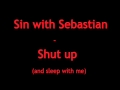 Sin with Sebastian - Shut up (and sleep with me ...