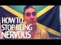How To Stop Being Nervous 