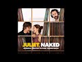 Juliet, Naked Soundtrack - "What To Do When You've Wasted 15 Years Of Your Life" - Nathan Larson