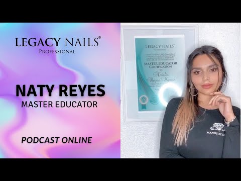 NATY REYES │ PODCAST │ LEGACY NAILS