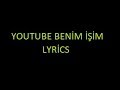 YouTube Benim İşim - Lyrics