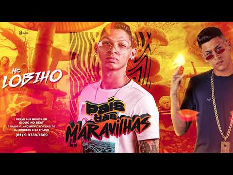 MC LOBINHO feat. DIOGO NO BEAT - PAÍS DAS MARAVILHAS