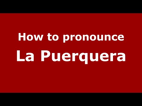 How to pronounce La Puerquera