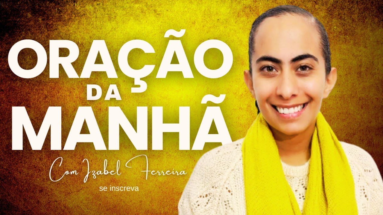 24/05/2025 - ORAÇÃO DA MANHÃ - IZABEL FERREIRA