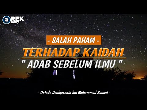 Pentingnya belajar adab sebelum ilmu - Ustadz Dzulqarnain bin Muhammad sunusi