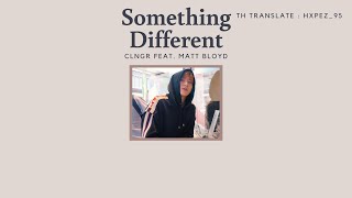 Download lagu [Thaisub|แปลเพลง] Something Different - CLNGR feat. Matt Bloyd mp3
