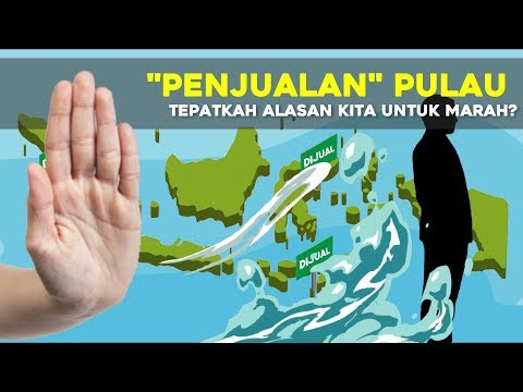 ISU PENJUALAN PULAU: Tepatkah Alasan Kita untuk Marah?