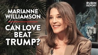 Can Love BEAT Trump? | Marianne Williamson | Rubin Report