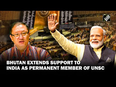 Bhutan backs India, Japan to be made permanent UNSC members