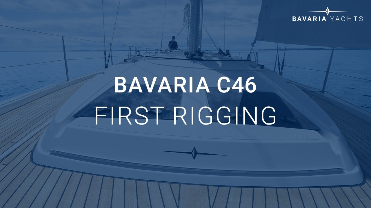 BAVARIA C46 - First Rigging